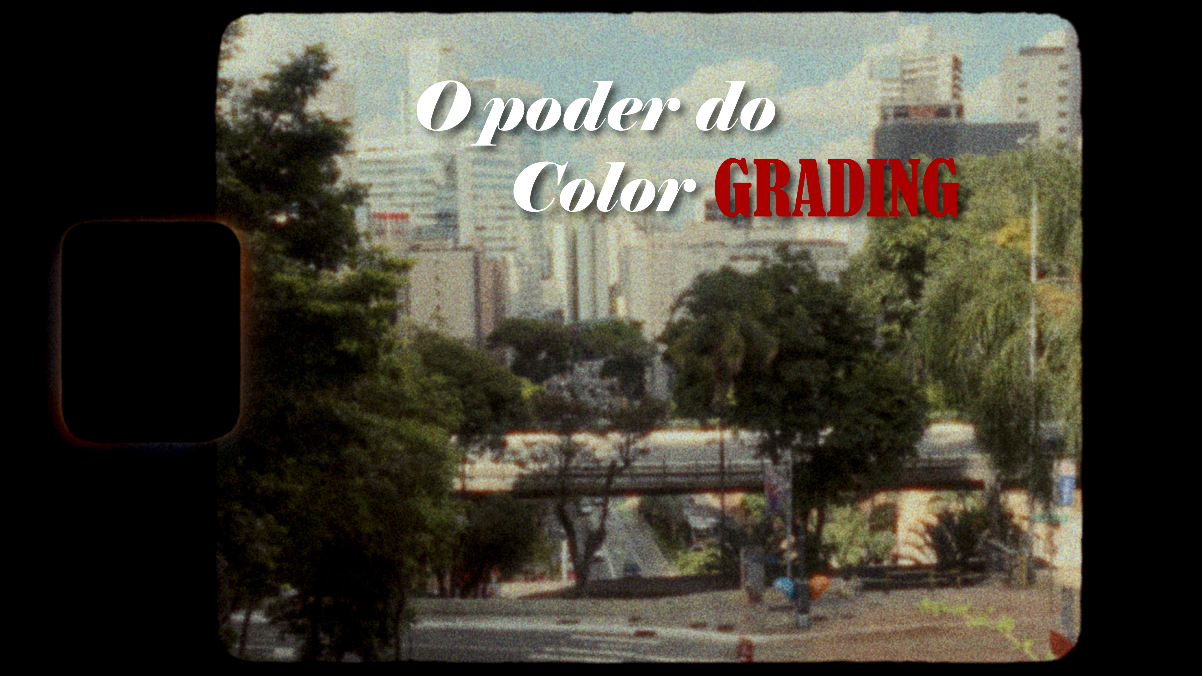 O Poder do Color Grading | A Video 